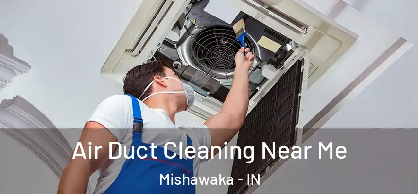  Air Duct Cleaning Near Me Mishawaka - IN
