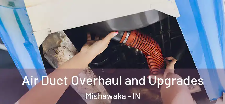 Air Duct Overhaul and Upgrades Mishawaka - IN