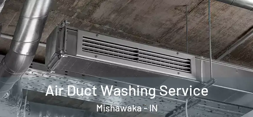 Air Duct Washing Service Mishawaka - IN