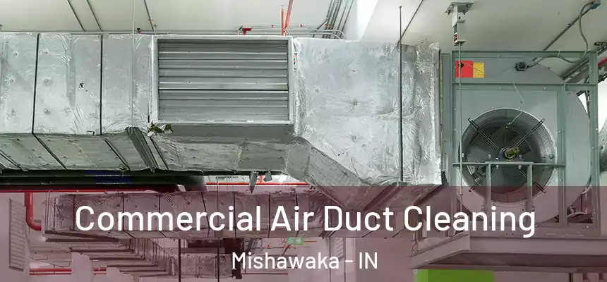  Commercial Air Duct Cleaning Mishawaka - IN