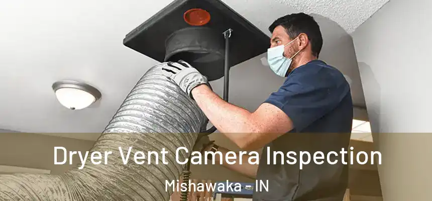 Dryer Vent Camera Inspection Mishawaka - IN