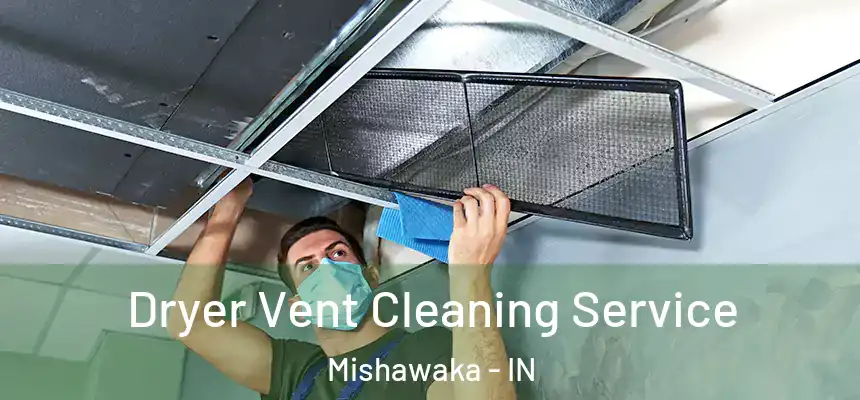 Dryer Vent Cleaning Service Mishawaka - IN