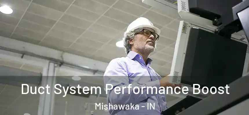 Duct System Performance Boost Mishawaka - IN