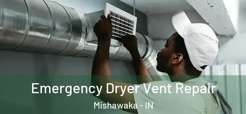 Emergency Dryer Vent Repair Mishawaka - IN