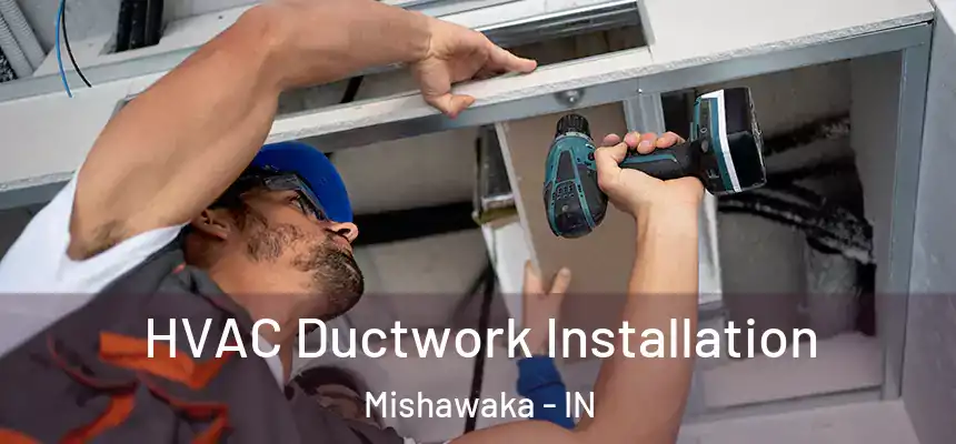  HVAC Ductwork Installation Mishawaka - IN