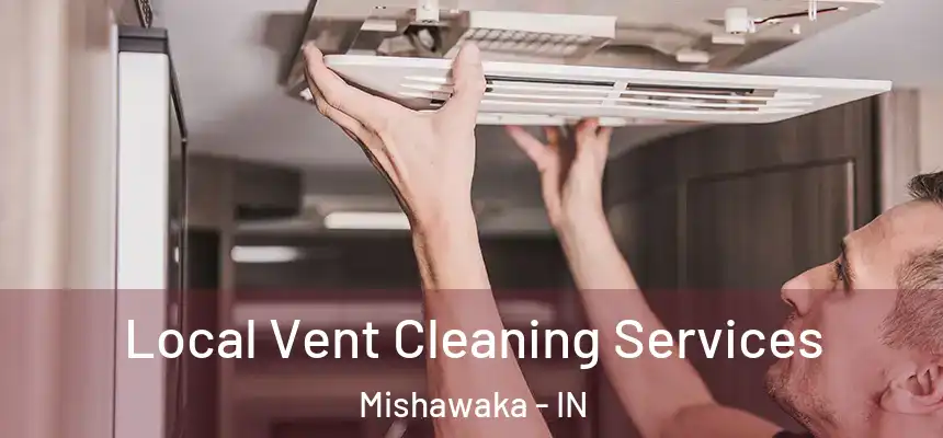 Local Vent Cleaning Services Mishawaka - IN
