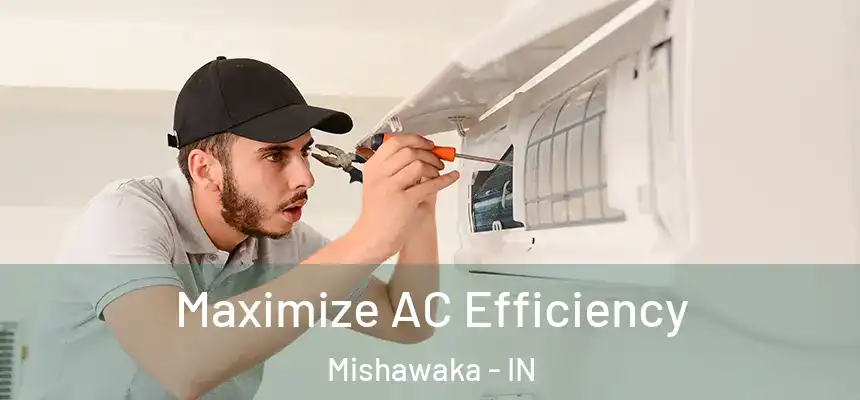 Maximize AC Efficiency Mishawaka - IN
