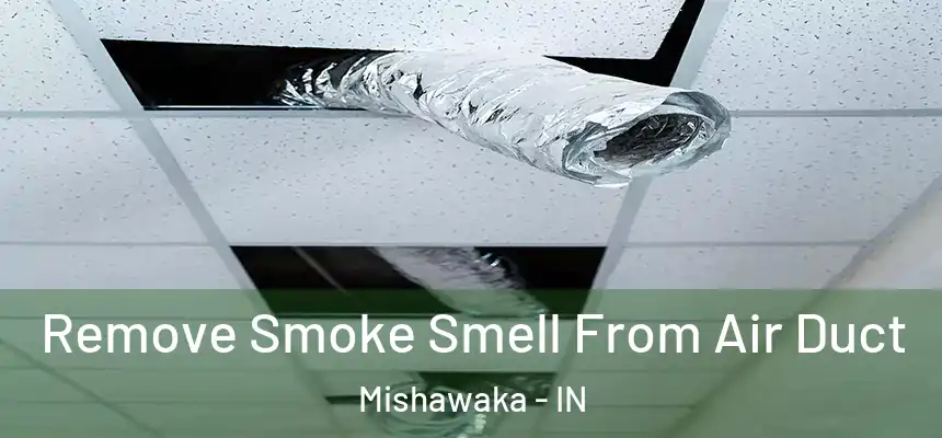 Remove Smoke Smell From Air Duct Mishawaka - IN