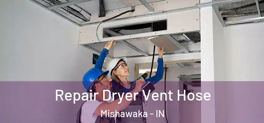 Repair Dryer Vent Hose Mishawaka - IN