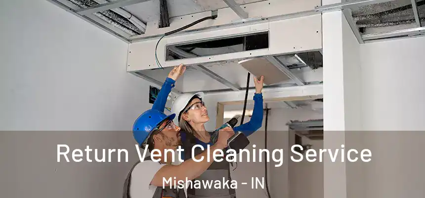  Return Vent Cleaning Service Mishawaka - IN