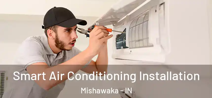 Smart Air Conditioning Installation Mishawaka - IN