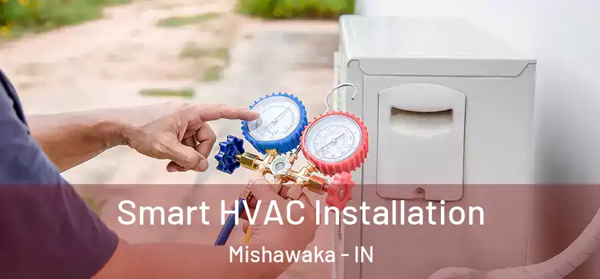  Smart HVAC Installation Mishawaka - IN