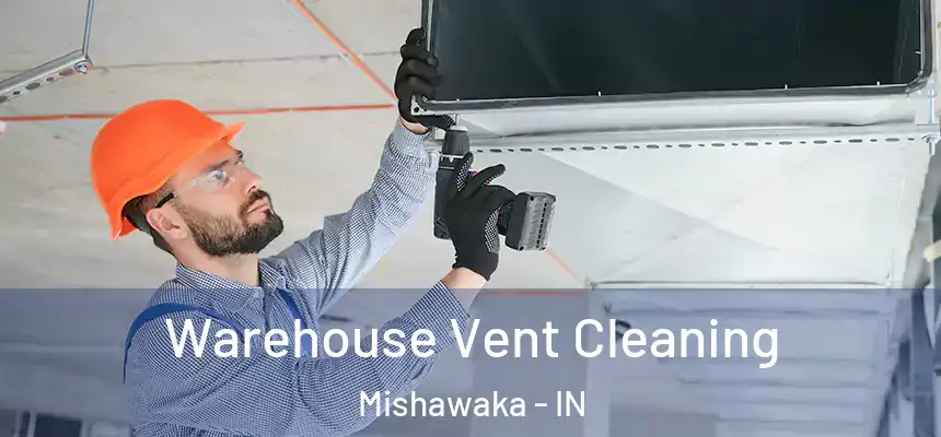 Warehouse Vent Cleaning Mishawaka - IN